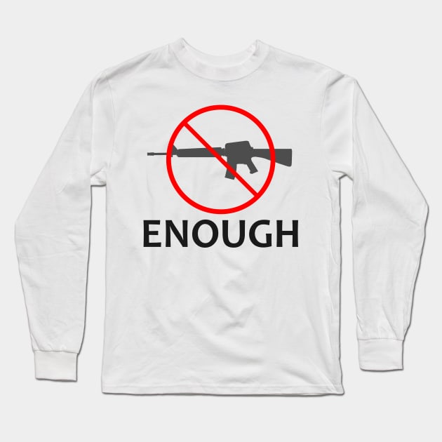 Gun Control Anti Gun Enough Long Sleeve T-Shirt by Mas Design